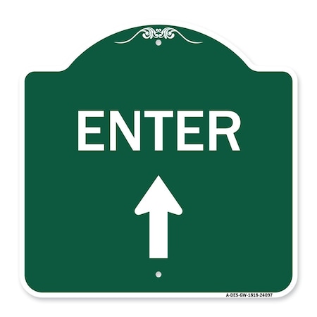 Signmission Designer Series Enter Enter W/ Up Arrow, Green & White Aluminum Sign, 18" x 18", GW-1818-24097 A-DES-GW-1818-24097